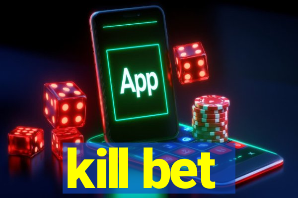 kill bet